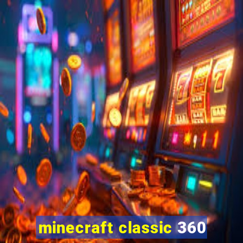 minecraft classic 360